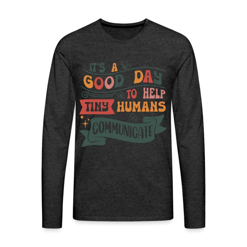 Help Tiny Humans Communicate Men's Long Sleeve T-Shirt