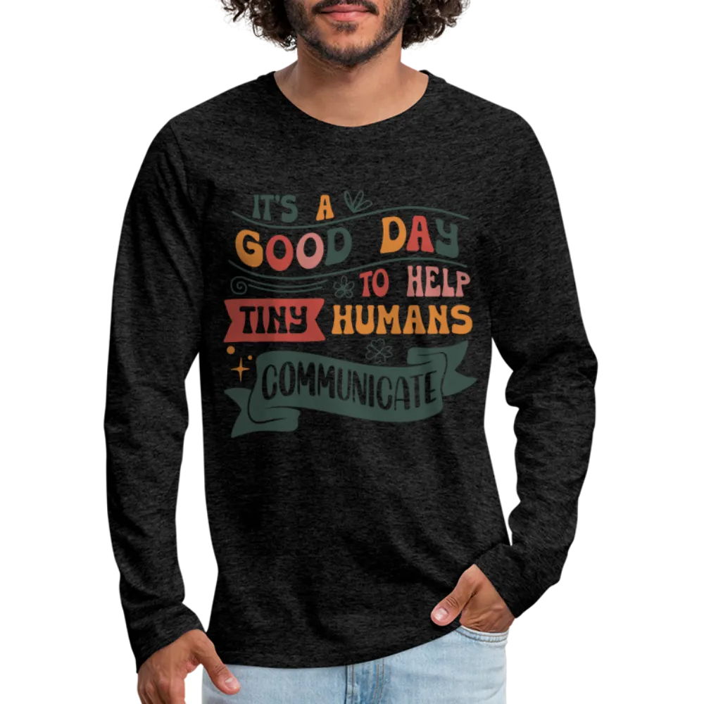 Help Tiny Humans Communicate Men's Long Sleeve T-Shirt