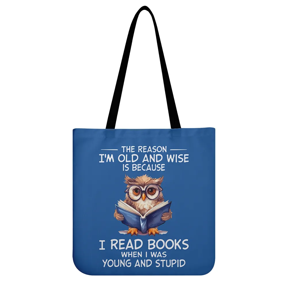 The Reason I'm Old And Wise Is Because I Read Books When I Was Young And Stupid Book Lovers Gift TBF364